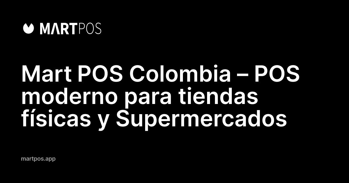 Mart POS Colombia | Punto de venta en la nube para tiendas y Supermercados