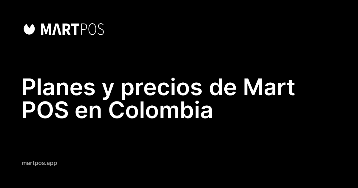 Planes y precios en Colombia | Mart POS